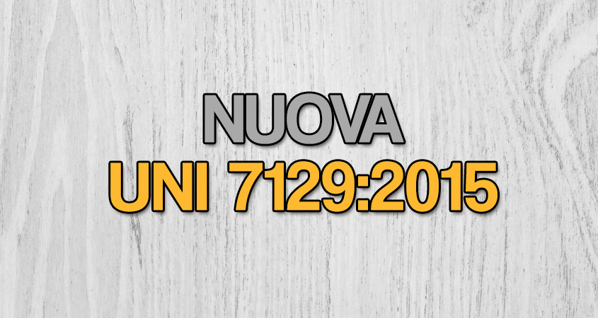 Nuova UNI 7129:2015